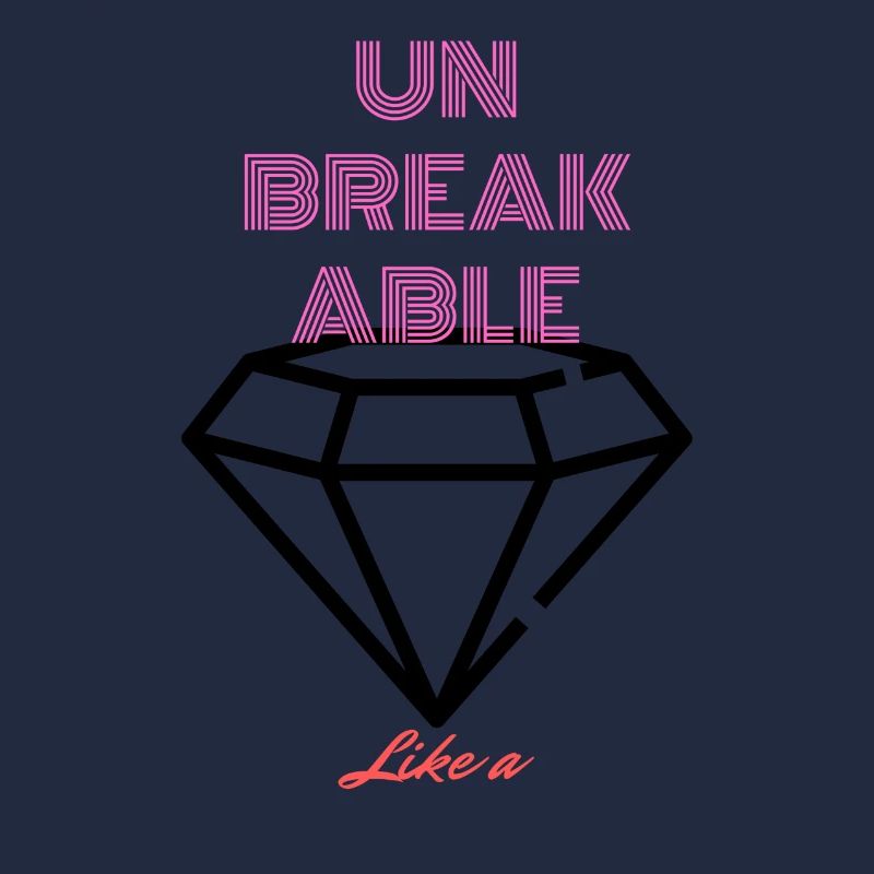 UNBREAKABLE DIAMOND