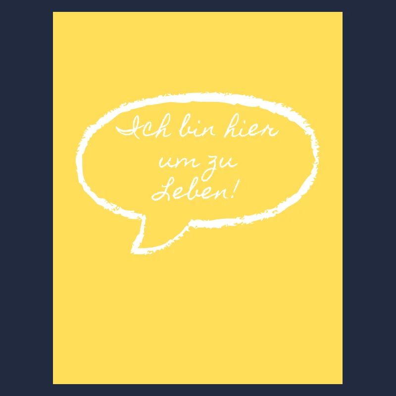 Ich bin hier um zu Leben.