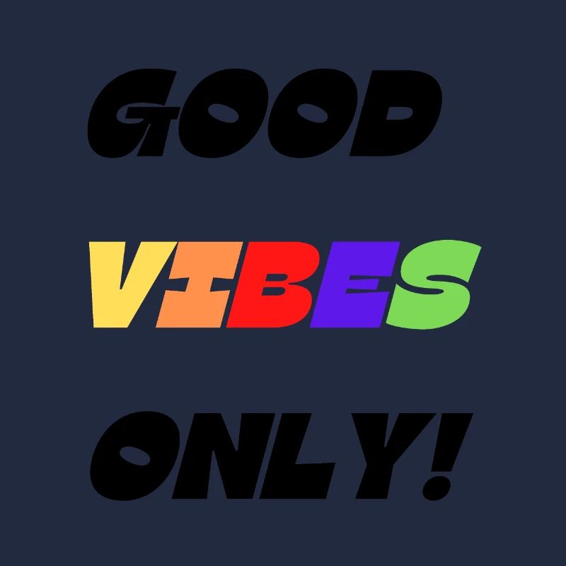 GOOD VIBES ONLY