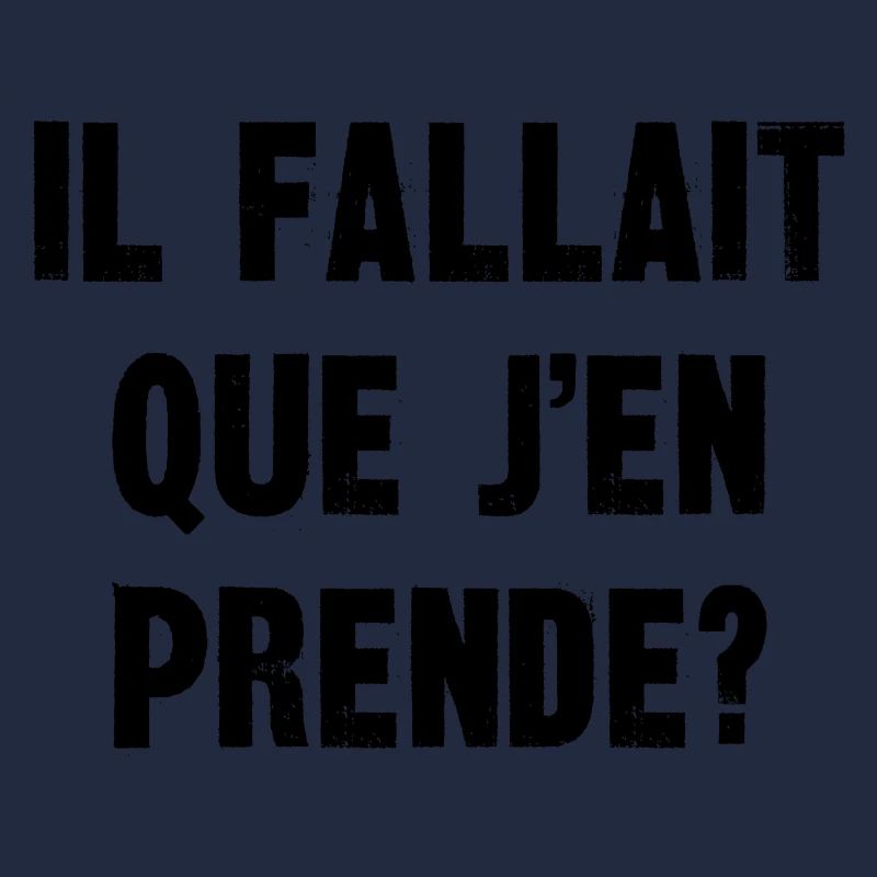 il fallait que j'en prende