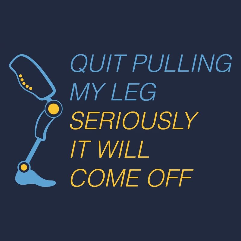 Stop Pulling My Leg Amputee
