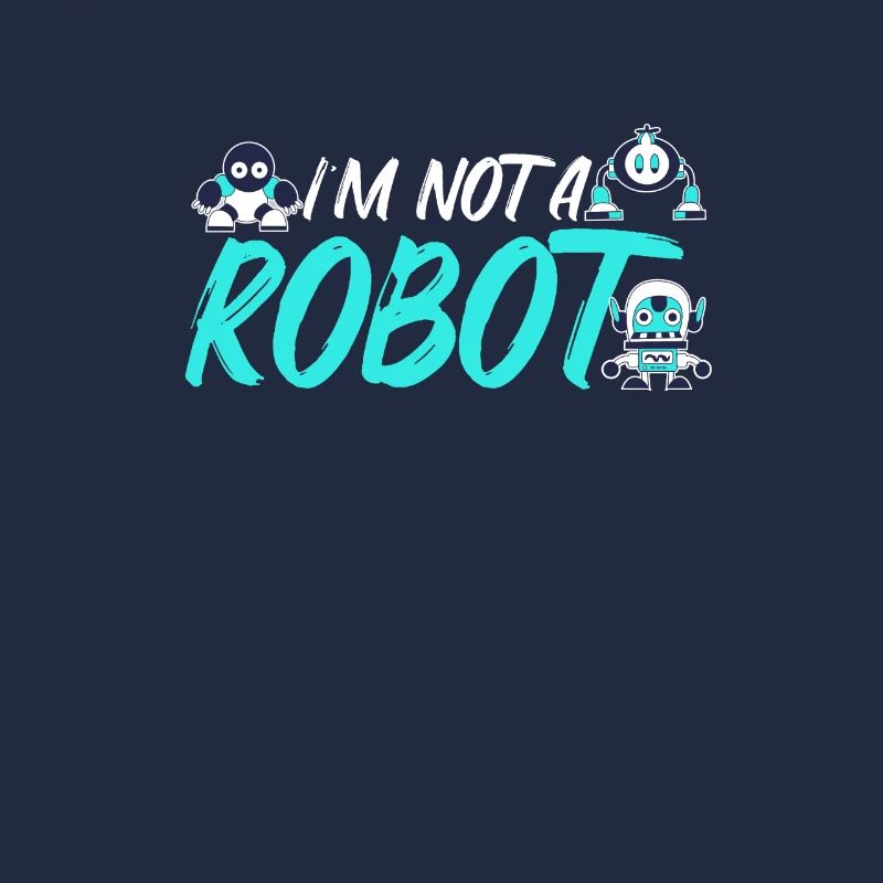 IN THE NOT A ROBOT. Robot, robotics, engineer