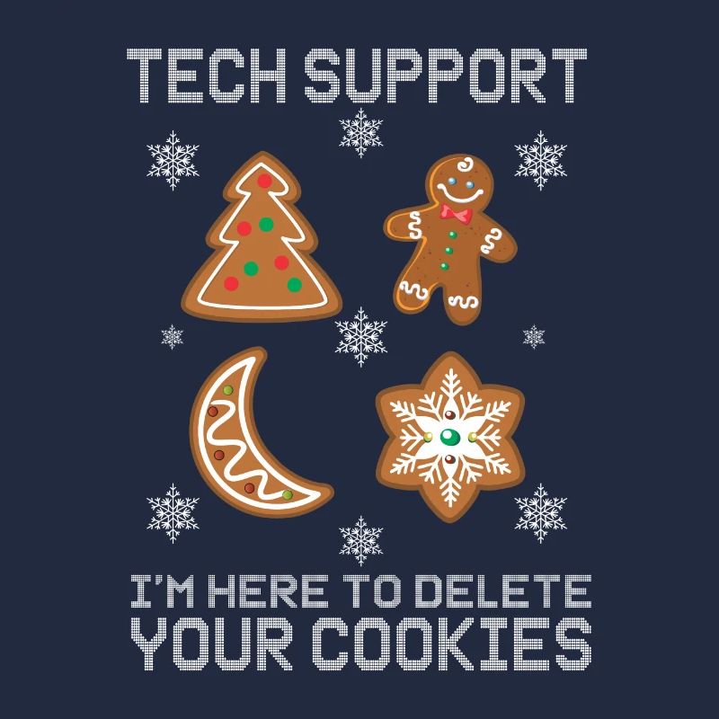 Tech Support I'm Here To Delete Your Cookies
