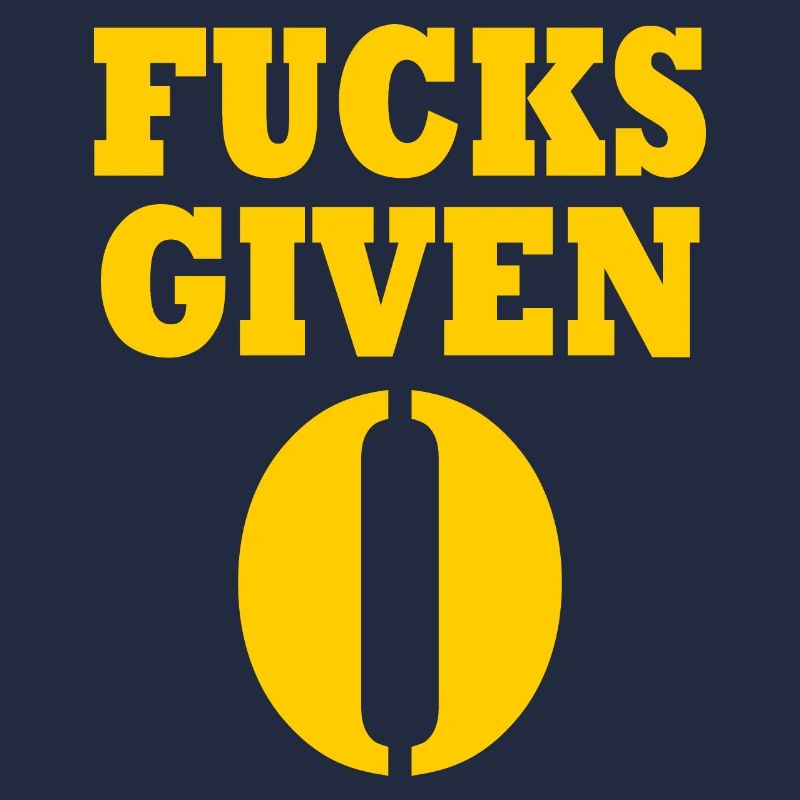 Zero fucks given