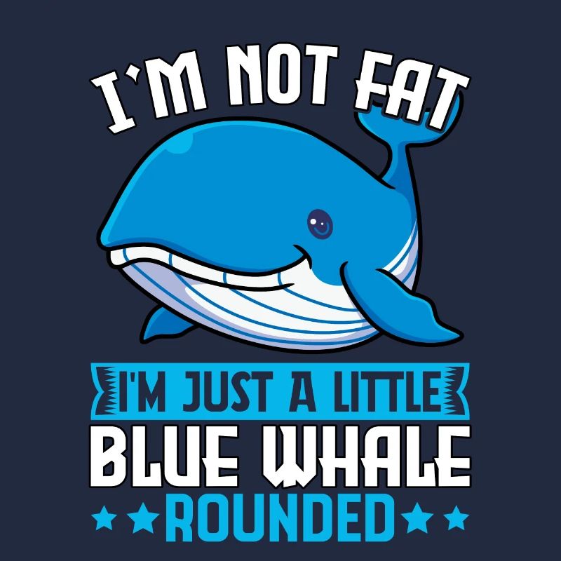 Ich bin nicht dick, ich bin nur ein kleiner Blauwal rundlich
