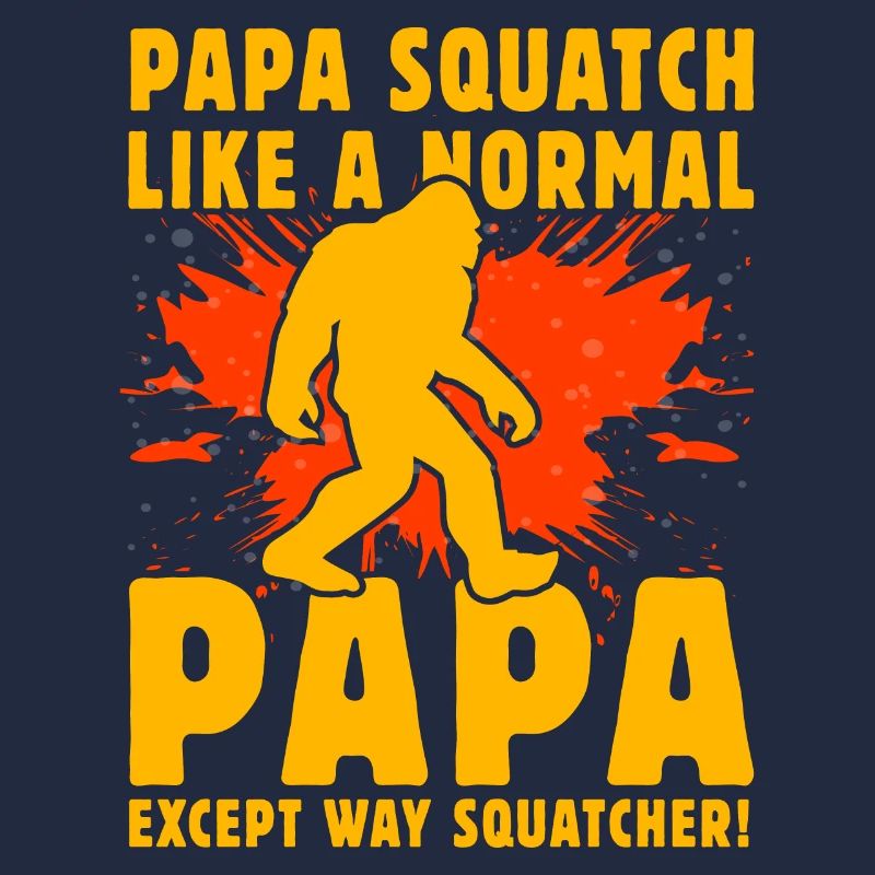 Papa Squatch comme un Papa normal sauf qu’il est très squatch