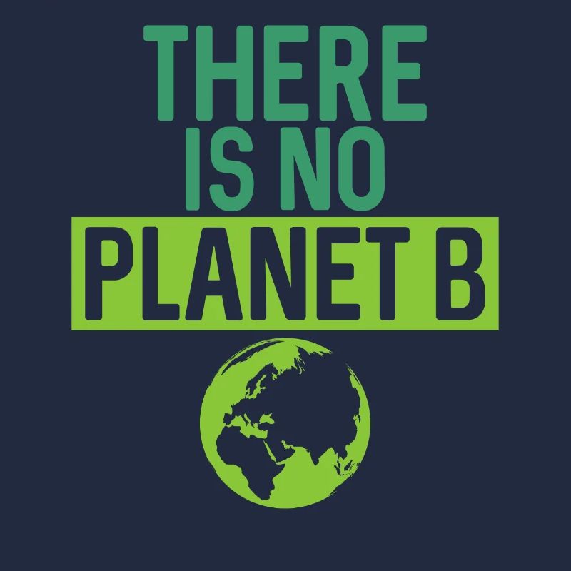 There Is No Planet B Support Green