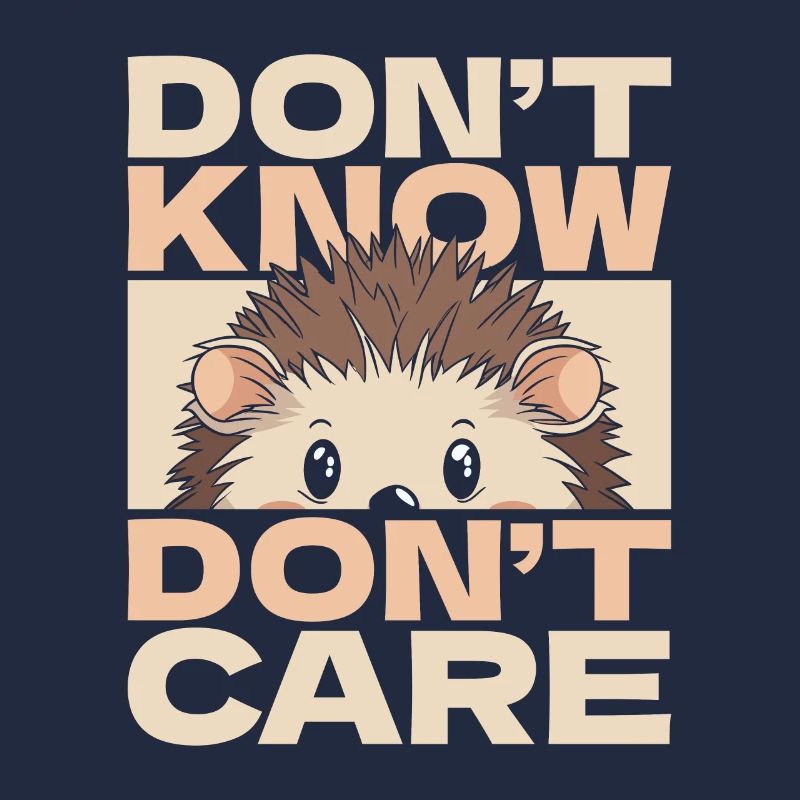 Hedgehog Funny Dont Know Don't Care