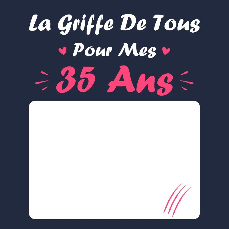 la griffe de tous pour mes 35 Ans