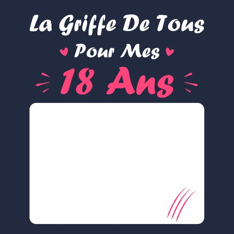 La griffe de tous pour mes 18 ans