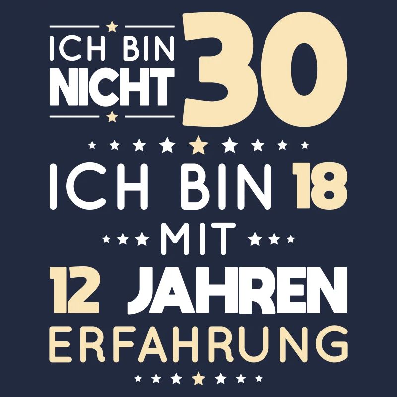 30. Geburtstag - Ich bin nicht 30 ich bin 18