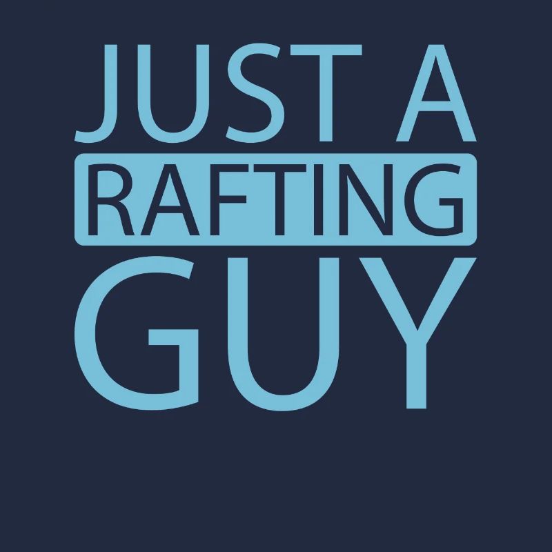 Rafting Just A Rafting Guy