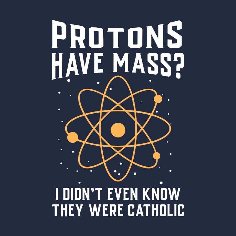 Physics Protons have mass