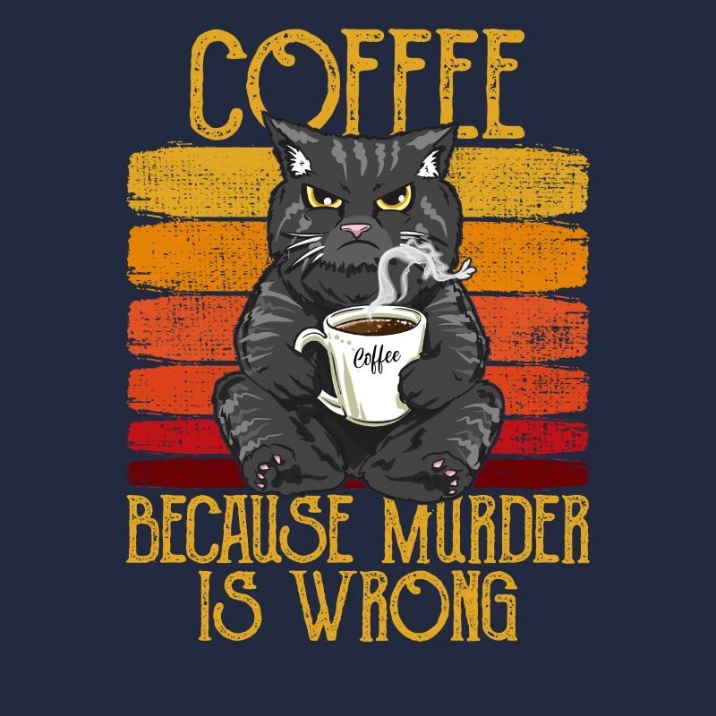 Coffee because Murder is wrong Kaffee Katze retro