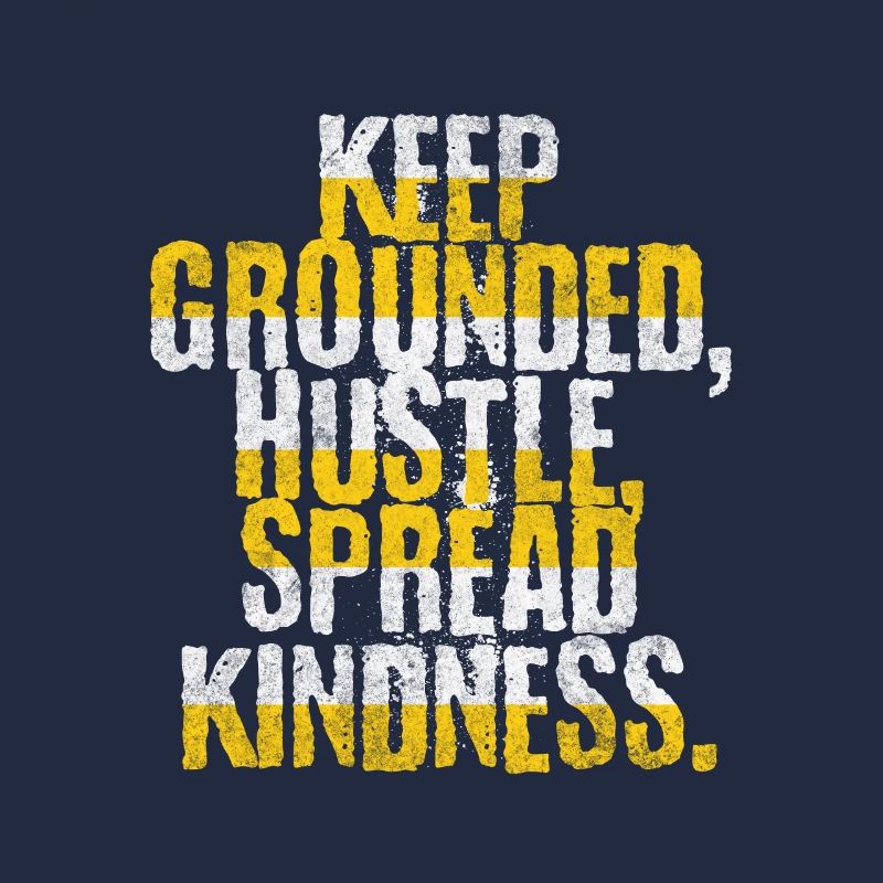 Stay grounded, push forward,