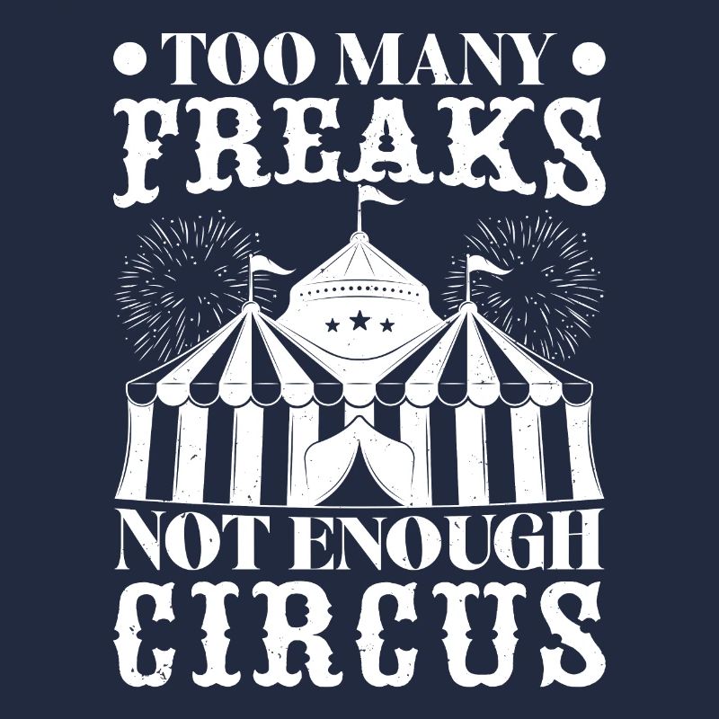 Circus Graphic Many Freaks - Not Enough Circus