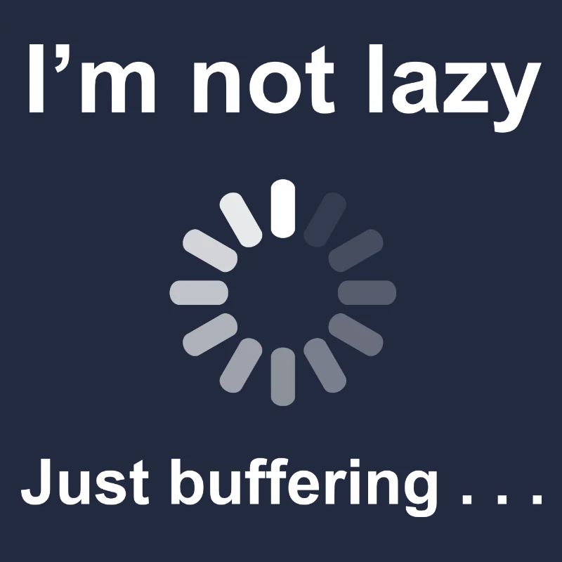 I'm Not Lazy - I'm Buffering (White)