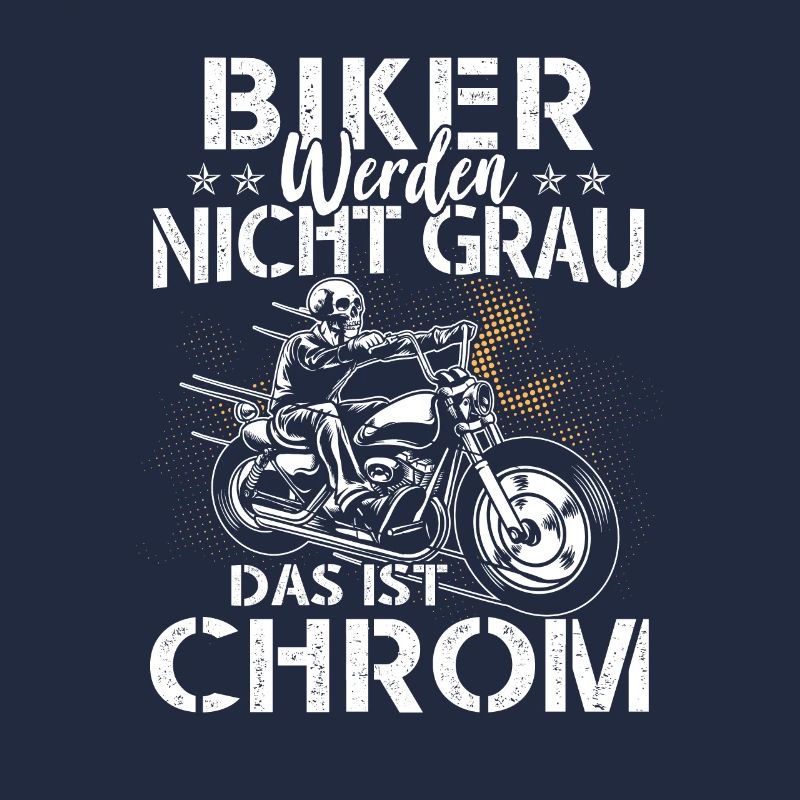 Biker werden nicht grau das ist Chrom