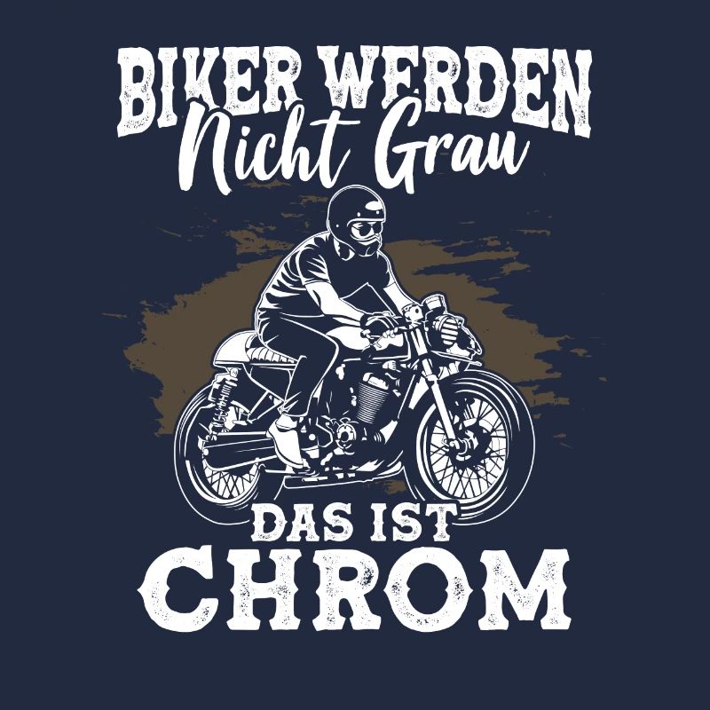 Biker werden nicht grau das ist Chrom