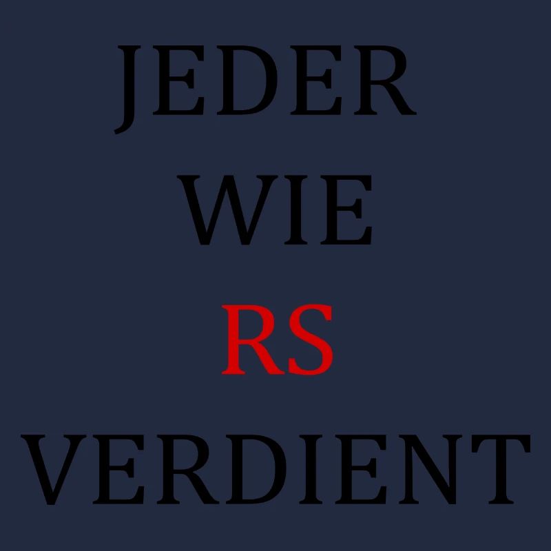 Jeder wie RS verdient