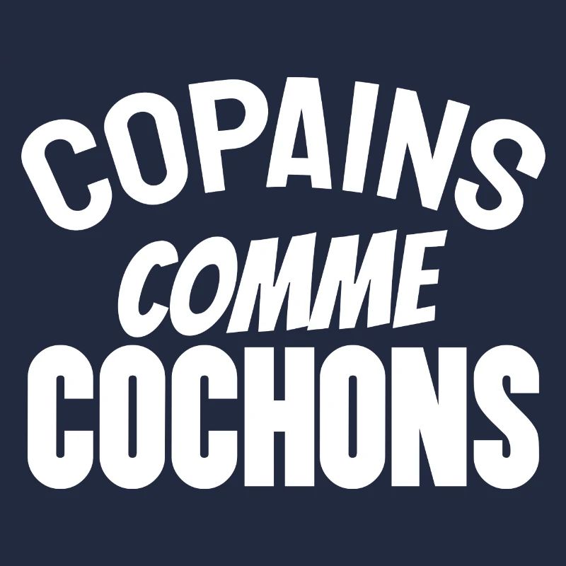 copains comme cochons