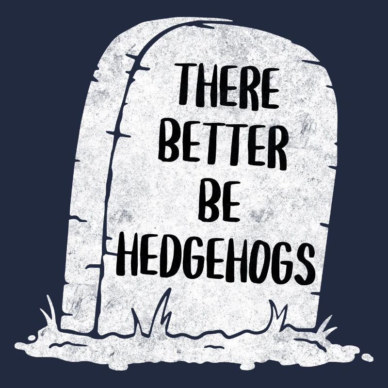 There Better Be Hedgehogs Tombstone