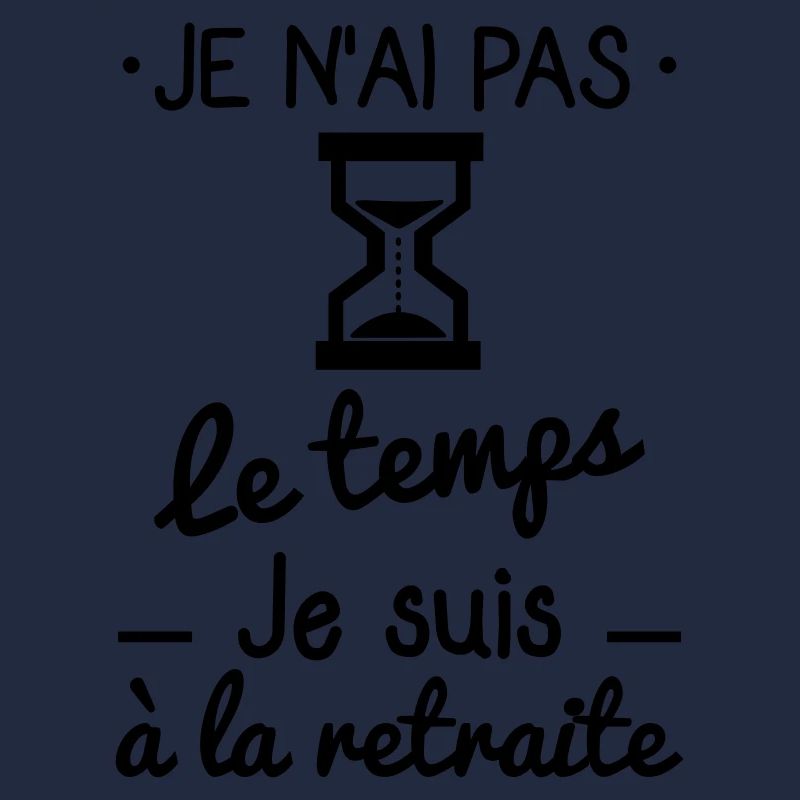 Je n'ai pas le temps,retraite,retraité,cadeau