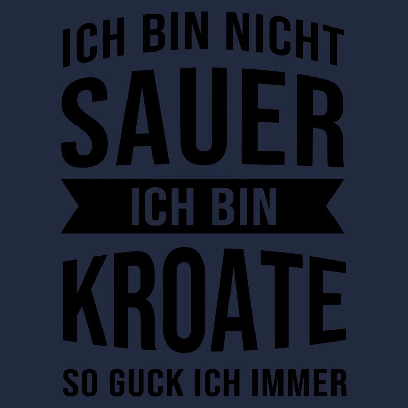 Ich Bin Nicht Sauer Ich Bin Kroate Kroatien