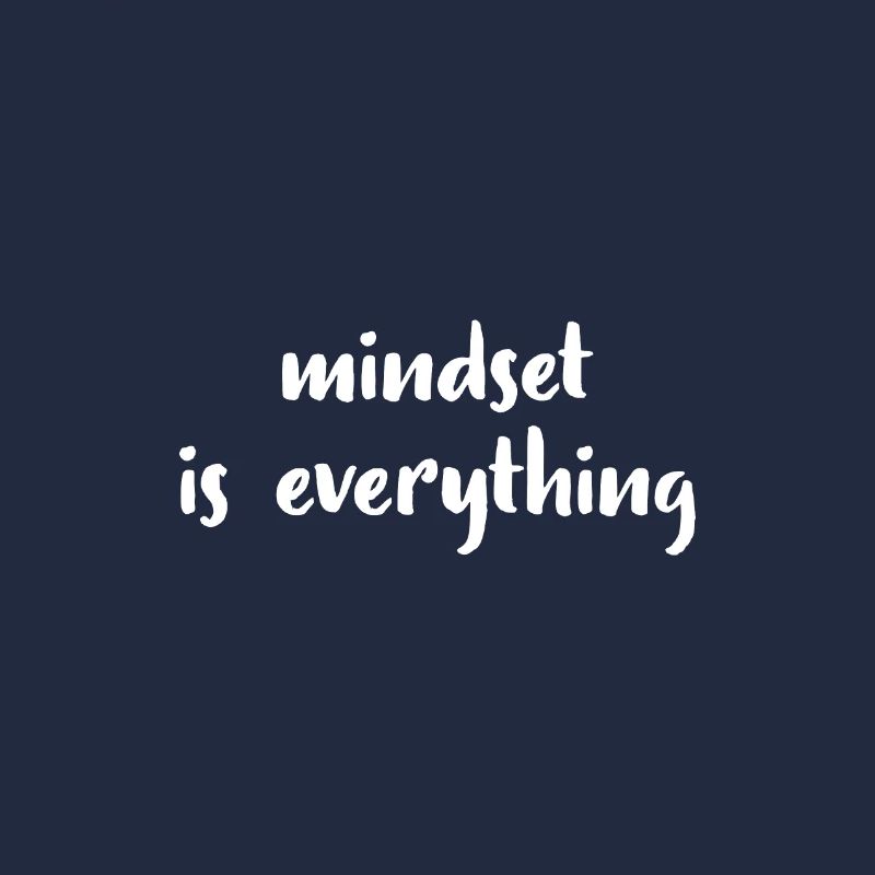 Mindset is everything