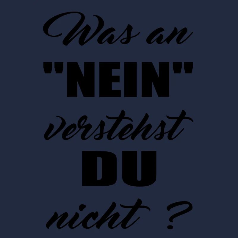 was an nein verstehst du nicht ? Spruch