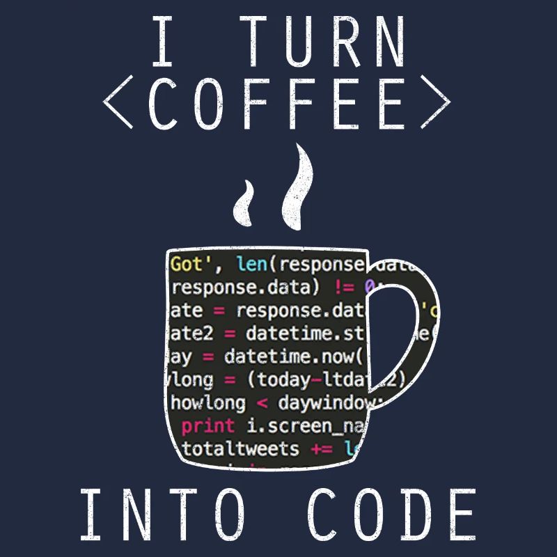 I Turn Coffee Into Code Programmierer Kodierer