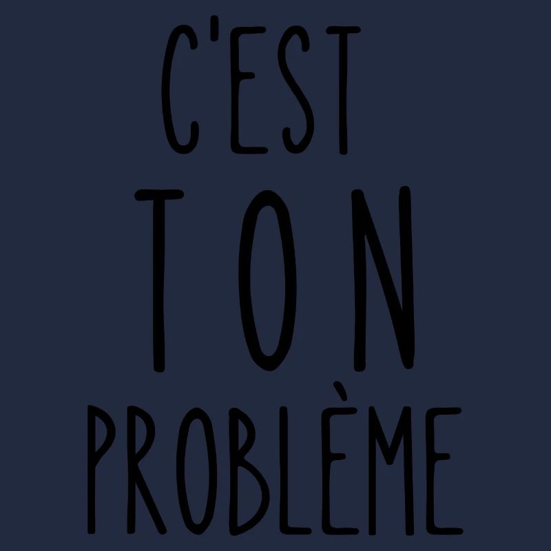 c'est ton problème