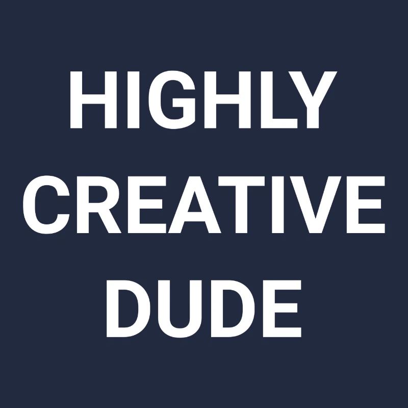 Highly Creative Dude