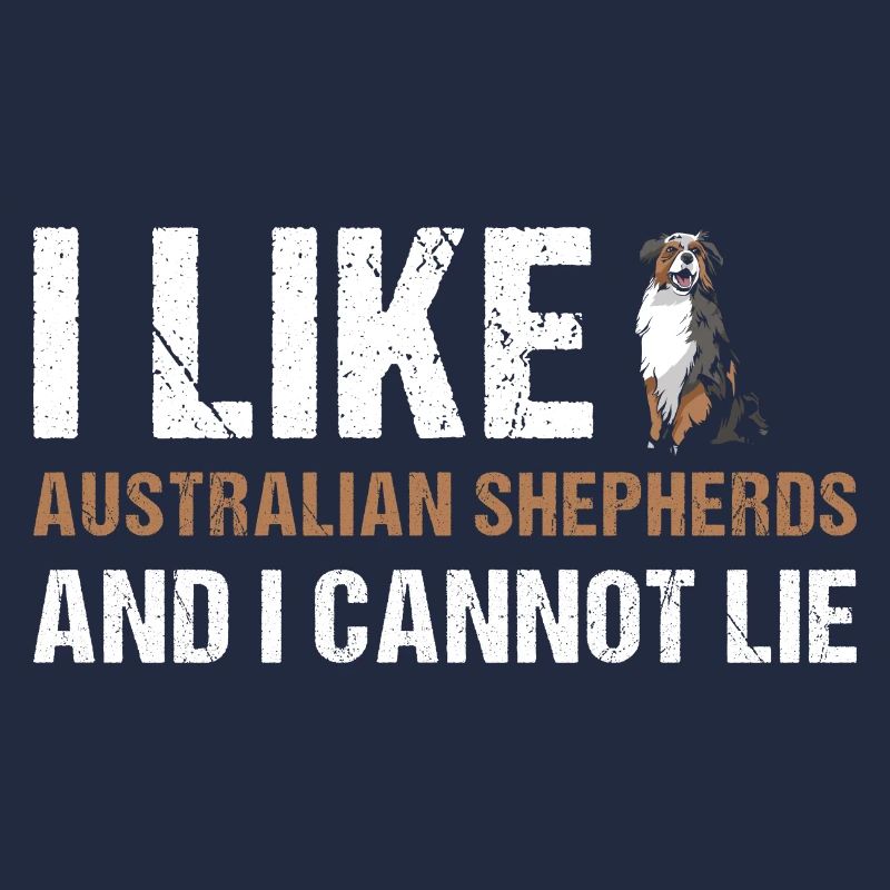 Dog I Like Aussie And I Cannot Lie