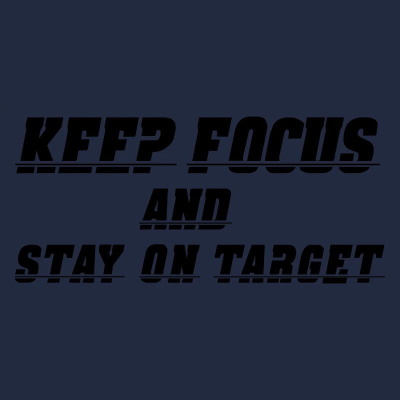 Keep Focus and stay on Target