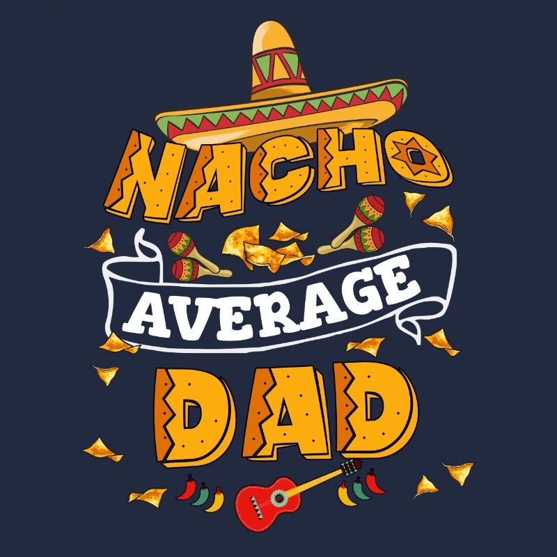 Nacho Average Dad Humor Cinco De Mayo