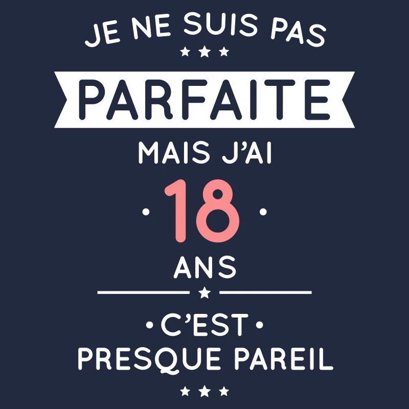 Anniversaire 18 ans - Pas parfaite mais 18 ans