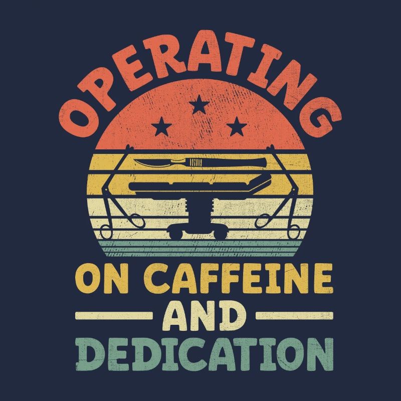 Operating On Caffeine And Dedication Surgeon Coffe