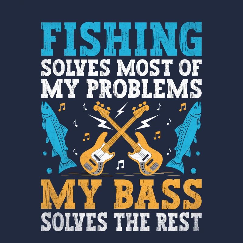 Fishing Solves Most Of My Problems My Bass Solves