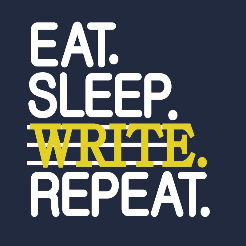Eat Sleep Write Repeat Write