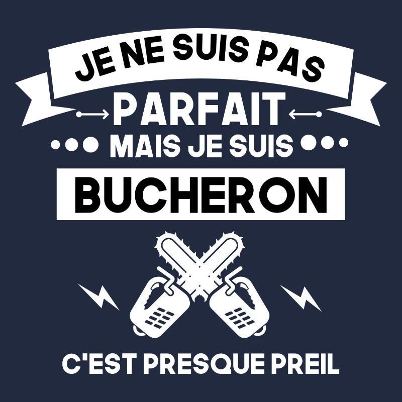 pas parfait mais bucheron , bûcheron