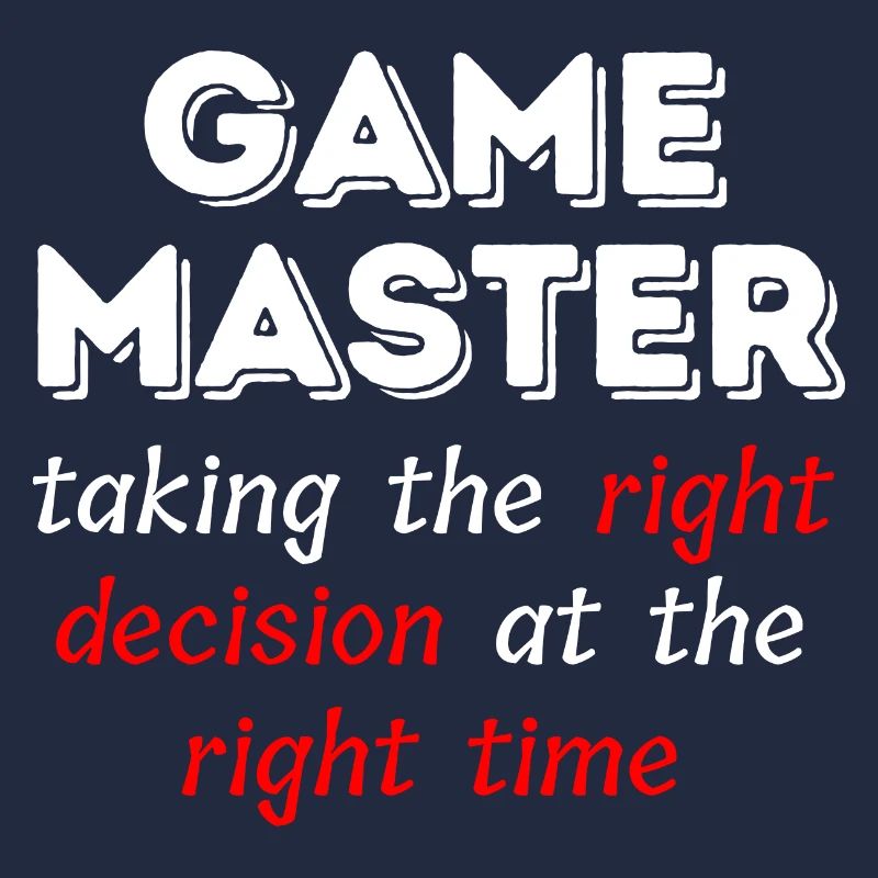 Game Master Taking the right decision ..