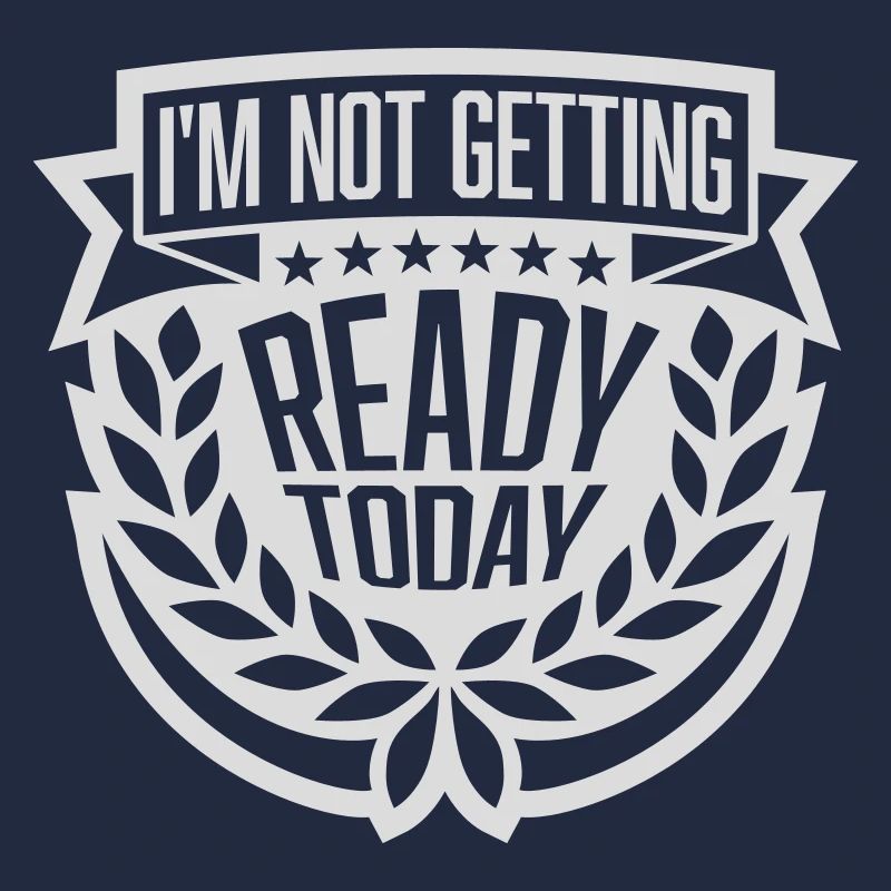 not getting ready today