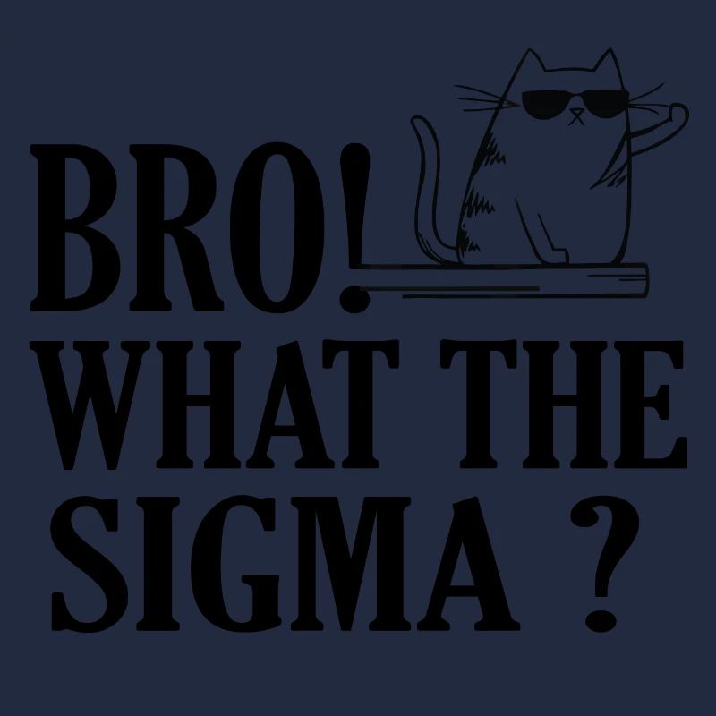 Bro what the sigma ?