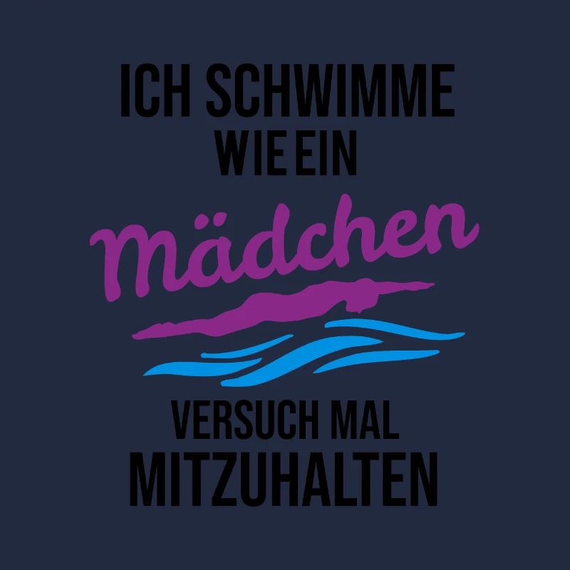 ich schwimme wie ein maedchen Schwimmer