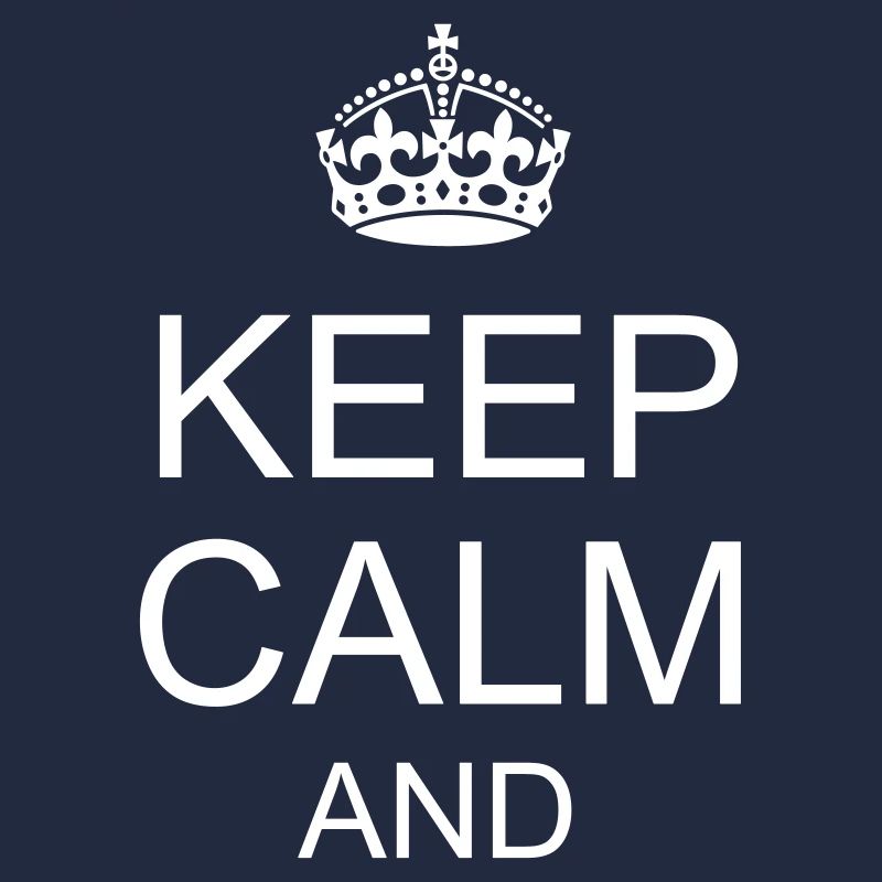 keep calm and YOUR TEXT