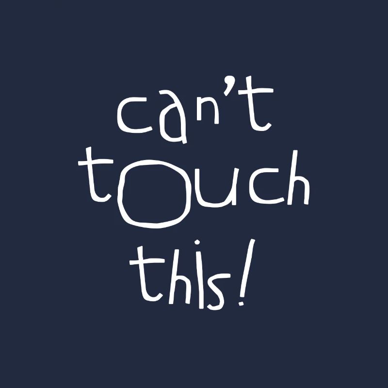 Can't Touch This!