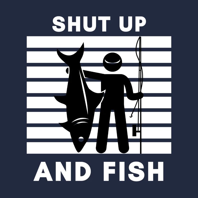 Shut up and fish