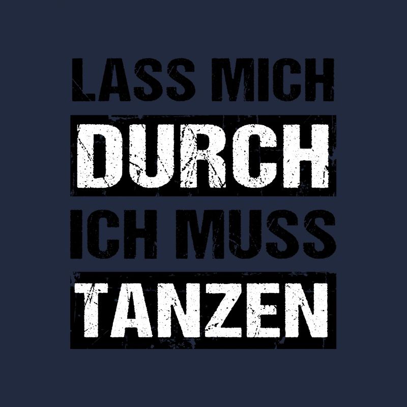 Lass mich durch ich muss tanzen Tanz Party