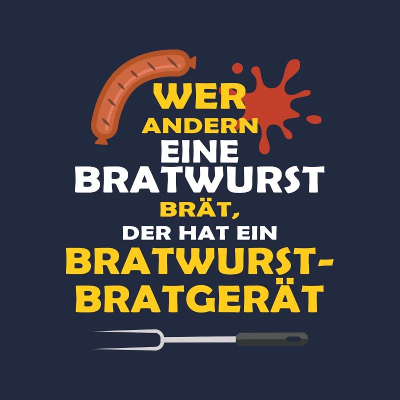WER ANDERN EINE BRATWURST BRÄT...